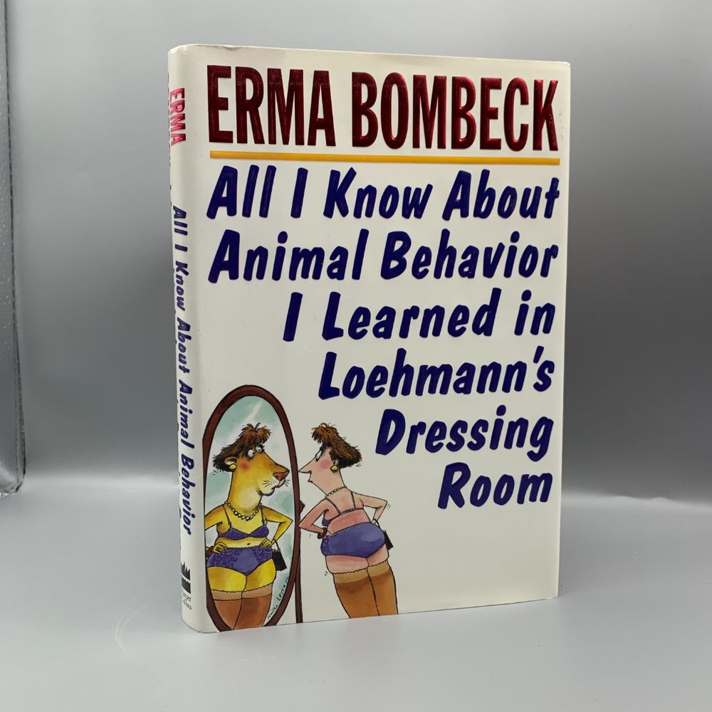 All I Know About Animal Behavior.................by Erma Bombeck